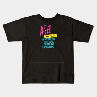 Well that was a night kids are going to hear about Kids T-Shirt